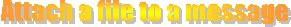 Attach a file to a message